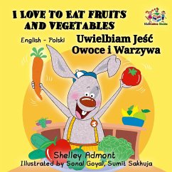 I Love to Eat Fruits and Vegetables Uwielbiam Jesc Owoce i Warzywa (English Polish Bilingual) (eBook, ePUB)