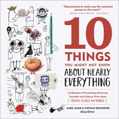 10 Things You Might Not Know About Nearly Everything (eBook, ePUB) - Jacob, Mark; Benzkofer, Stephan; Chicago Tribune