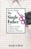 The Single Father: A Dad's Guide to Parenting Without a Partner (eBook, ePUB)