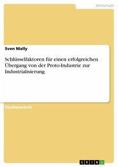 Schlüsselfaktoren für einen erfolgreichen Übergang von der Proto-Industrie zur Industrialisierung (eBook, ePUB) - Mally, Sven
