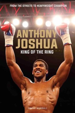 Anthony Joshua - King of the Ring (eBook, ePUB) - Worrall, Frank