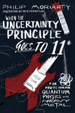 When the Uncertainty Principle Goes to 11 - Moriarty, Philip