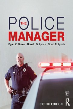 The Police Manager (eBook, ePUB) - Green, Egan K.; Lynch, Ronald G.; Lynch, Scott R.