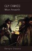 Guy Fawkes (Serapis Classics) (eBook, ePUB)