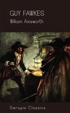 Guy Fawkes (Serapis Classics) (eBook, ePUB) - Ainsworth, William