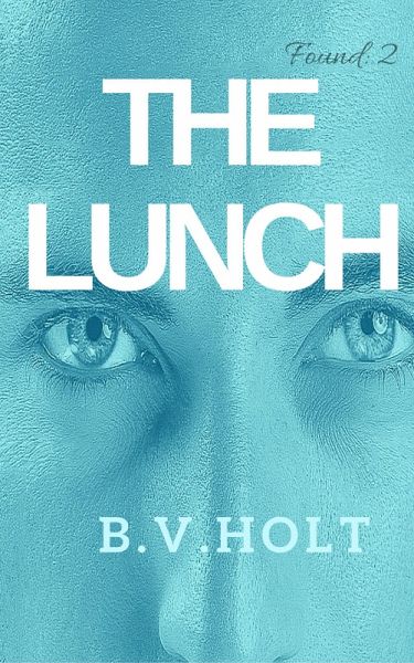 The Lunch (Found, #2) (eBook, ePUB) The Lunch (Found, #2) (eBook, ePUB)
