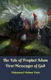 Tale of Prophet Adam First Messenger of God (eBook, ePUB)
