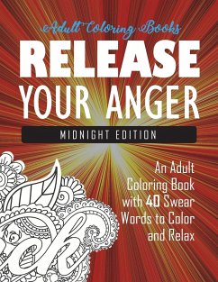 Release Your Anger - Adult Coloring Books; Swear Word Coloring Book; Coloring Books for Adults