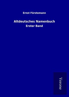 Altdeutsches Namenbuch - Förstemann, Ernst