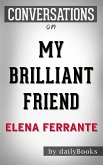 My Brilliant Friend: by Elena Ferrante​​​​​​​   Conversation Starters (eBook, ePUB)