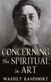 Concerning the Spiritual in Art (eBook, ePUB) - Kandinsky, Wassily