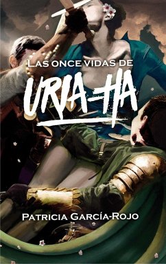 Las once vidas de Uria-ha - García-Rojo, Patricia