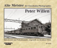 Alte Meister der Eisenbahn-Photographie: Peter Willen - Willen, Bernhard