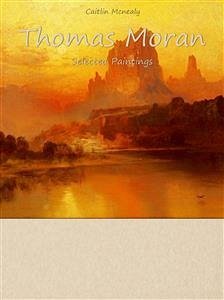 Thomas Moran: Selected Paintings (Colour Plates) (eBook, ePUB) - Mcnealy, Caitlin