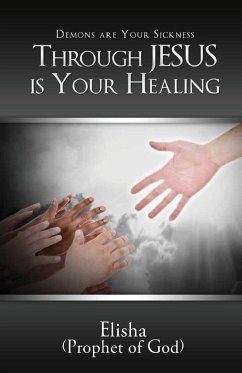Demons are Your Sickness through Jesus is Your Healing - Frieson, Elisha
