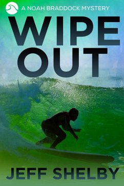 Wipe Out (The Noah Braddock Series, #7) (eBook, ePUB) - Shelby, Jeff