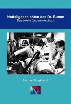 Notfallgeschichten des Dr. Bumm - Burgkhardt, Michael