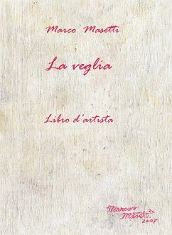 La Veglia - Libro d'artista (eBook, PDF) - Masetti, Marco