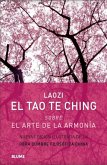 El Tao Te Ching : sobre el arte de la armonía El Tao Te Ching : sobre el arte de la armonía