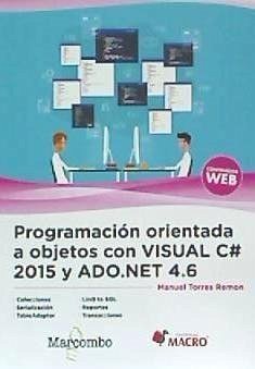 Programación orientada a objetos con Visual C# 2015 y ADO.NET 4.6 - Torres Remon, Manuel