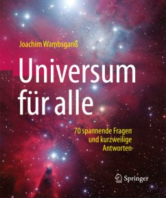 Universum für alle: 70 spannende Fragen und kurzweilige Antworten