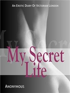 My Secret Life (eBook, ePUB) - Anonymous