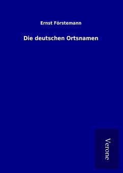 Die deutschen Ortsnamen - Förstemann, Ernst