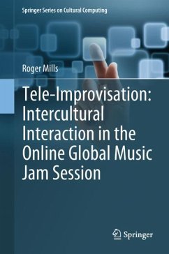 Tele-Improvisation: Intercultural Interaction in the Online Global Music Jam Session - Mills, Roger