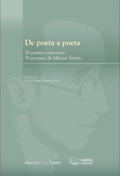 De poeta a poeta : 36 poetes comenten 36 poemes de Màrius Torres - Varios Autores