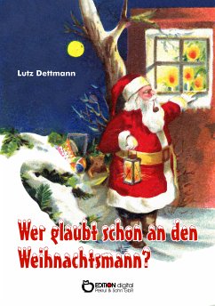 Wer glaubt schon an den Weihnachtsmann? (eBook, ePUB) - Dettmann, Lutz