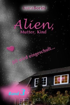 Alien, Mutter, Kind (eBook, ePUB) - Borini, Kiara