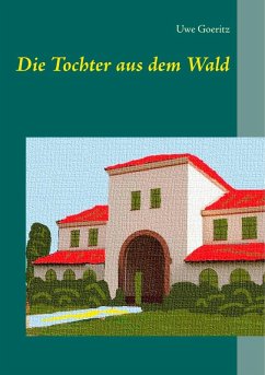 Die Tochter aus dem Wald (eBook, ePUB) - Goeritz, Uwe