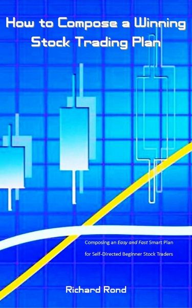 How to Compose a Winning Stock Trading Plan (eBook, ePUB) How to Compose a Winning Stock Trading Plan (eBook, ePUB)