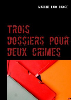 Trois dossiers pour deux crimes (eBook, ePUB) - Lady Daigre, Martine