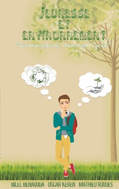 Jeunesse et environnement: permaculture dans un lycée (eBook, ePUB) - Benaouda, Bilel; Keren, Oscar; Roques, Mathieu