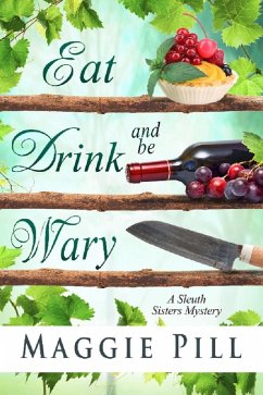 Cover Eat, Drink, and Be Wary (The Sleuth Sisters Mysteries, #5) (eBook, ePUB)