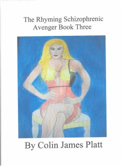 The Rhyming Schizophrenic Avenger Book Three (ongoing, #3) (eBook, ePUB) - Platt, Colin J