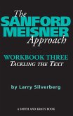 The Sanford Meisner Approach -- Workbook Three: Tackling the Text (eBook, ePUB) The Sanford Meisner Approach -- Workbook Three: Tackling the Text (eBook, ePUB)