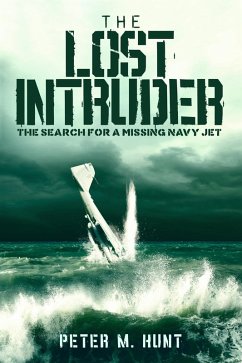 The Lost Intruder, the Search for a Missing Navy Jet (eBook, ePUB) - Hunt, Peter
