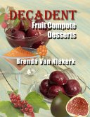 Decadent Fruit Compote Desserts (eBook, ePUB) Decadent Fruit Compote Desserts (eBook, ePUB)
