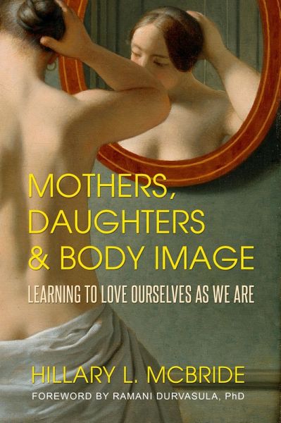 Mothers, Daughters, and Body Image: Learning to Love Ourselves as We Are (eBook, ePUB)
