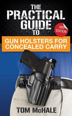 The Practical Guide to Gun Holsters for Concealed Carry (Practical Guides, #2) (eBook, ePUB) - McHale, Tom