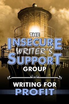 The Insecure Writer's Support Group Writing for Profit (eBook, ePUB) - Group, Insecure Writer's Support