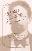 "I Take Your Hand in Mine..." - Suggested by the Letters of Anton Chekhov and Olga Knipper (eBook, ePUB) "I Take Your Hand in Mine..." - Suggested by the Letters of Anton Chekhov and Olga Knipper (eBook, ePUB)