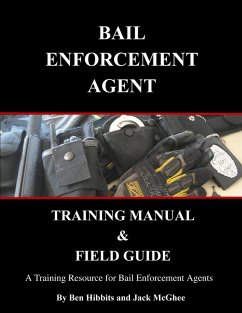Bail Enforcement Agent Training Manual & Field Guide (eBook, ePUB) - Hibbits, Ben; McGhee, Jack