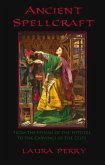 Ancient Spellcraft: From the Hymns of the Hittites to the Carvings of the Celts (eBook, ePUB)