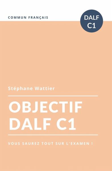 Objectif DALF C1 (eBook, ePUB) Objectif DALF C1 (eBook, ePUB)