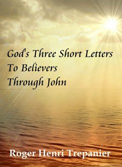 Cover God's Three Short Letters To Believers Through John (The Word Of God Library, #4) (eBook, ePUB)
