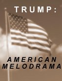 Trump: American Melodrama (eBook, ePUB)