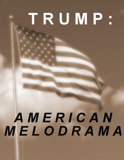 Cover Trump: American Melodrama (eBook, ePUB)
